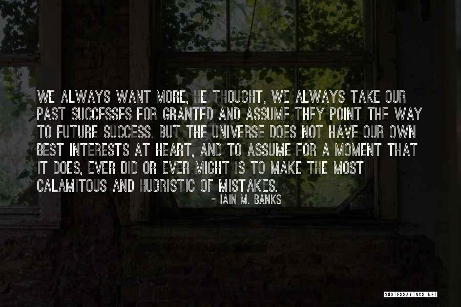 Make The Most Of The Moment Quotes By Iain M. Banks