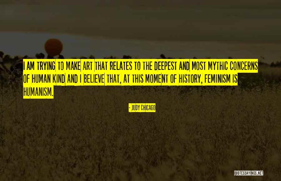 Make The Most Of The Moment Quotes By Judy Chicago Make The Most Of The Moment Quotes By Judy Chicago