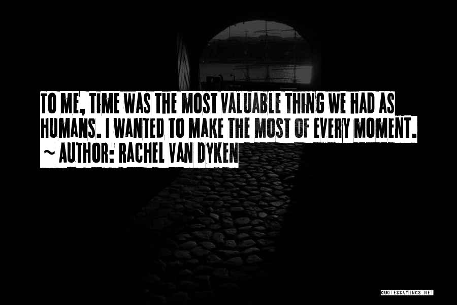 Make The Most Of The Moment Quotes By Rachel Van Dyken