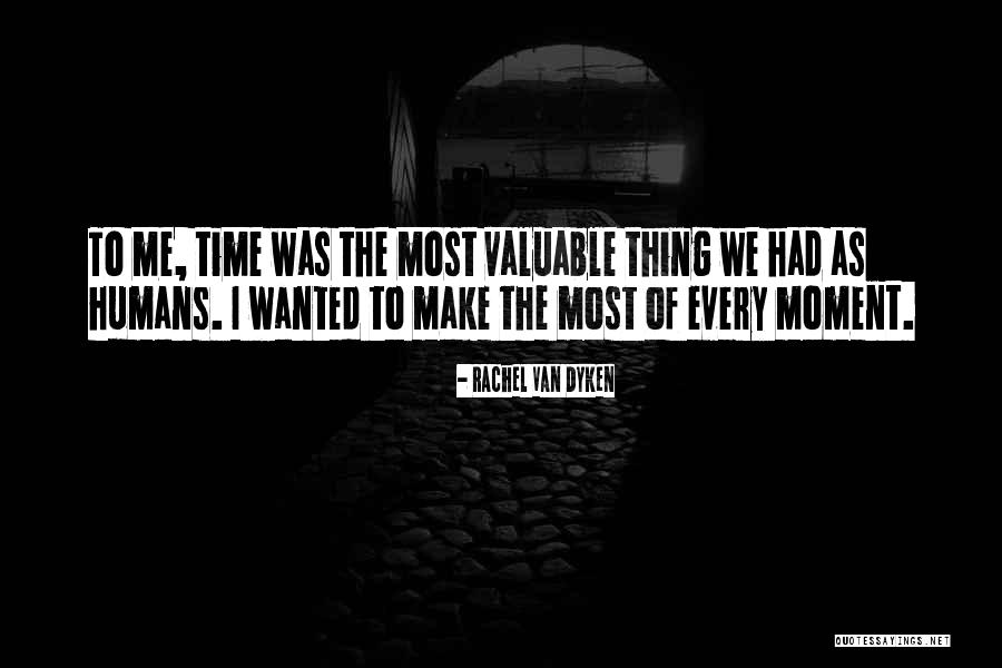 Make The Most Of The Moment Quotes By Rachel Van Dyken Make The Most Of The Moment Quotes By Rachel Van Dyken
