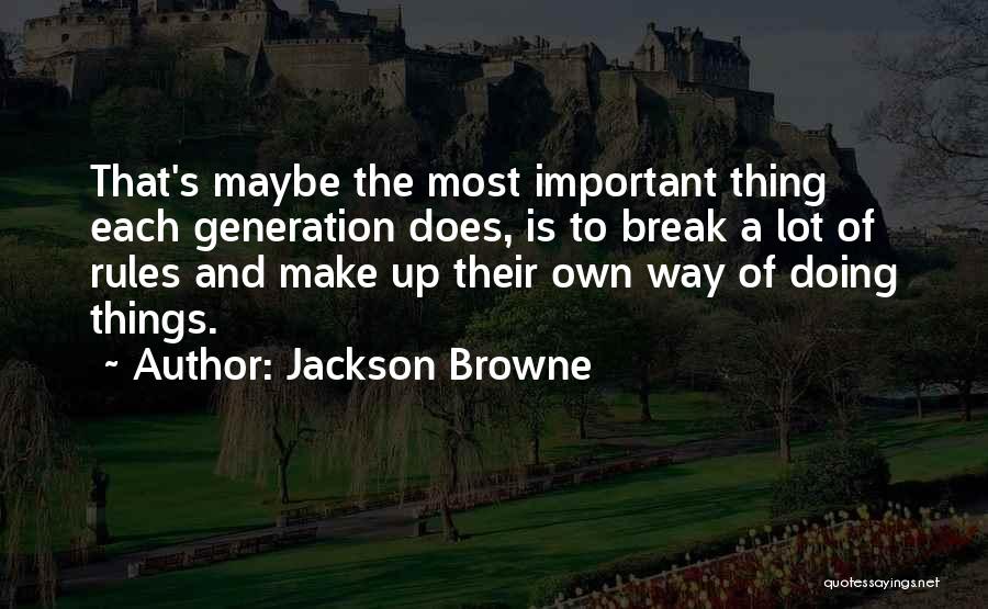 Make The Most Of Things Quotes By Jackson Browne