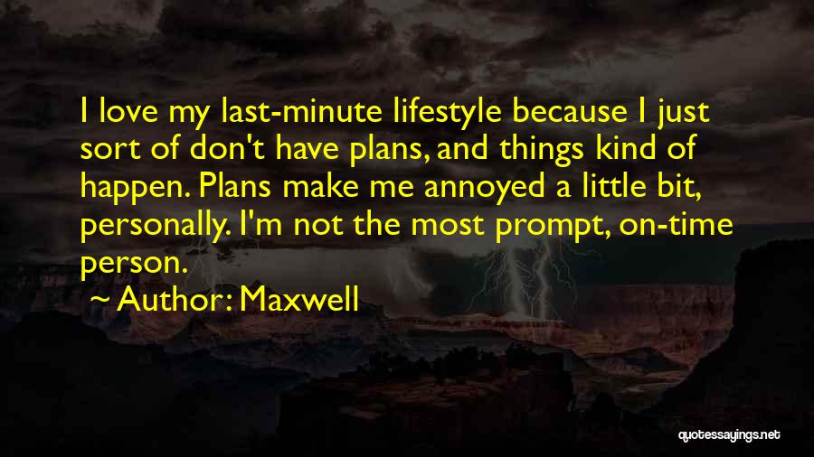 Make The Most Of Things Quotes By Maxwell