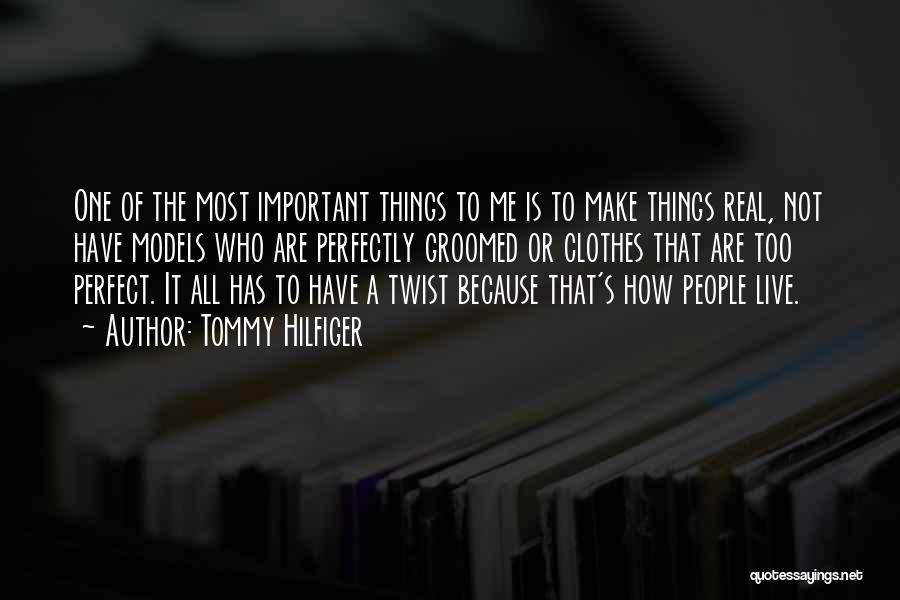 Make The Most Of Things Quotes By Tommy Hilfiger