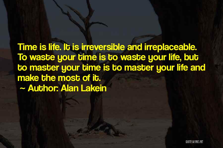 Make The Most Of Your Life Quotes By Alan Lakein