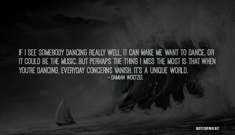 Make The Most Out Of Everyday Quotes By Damian Woetzel