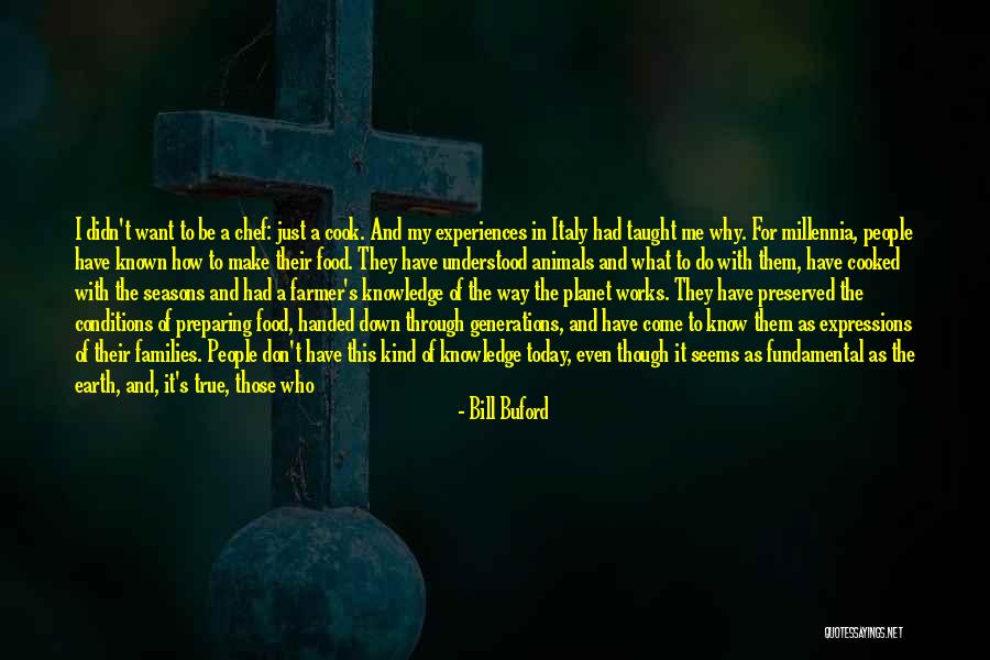 Make The Most Out Of Today Quotes By Bill Buford Make The Most Out Of Today Quotes By Bill Buford
