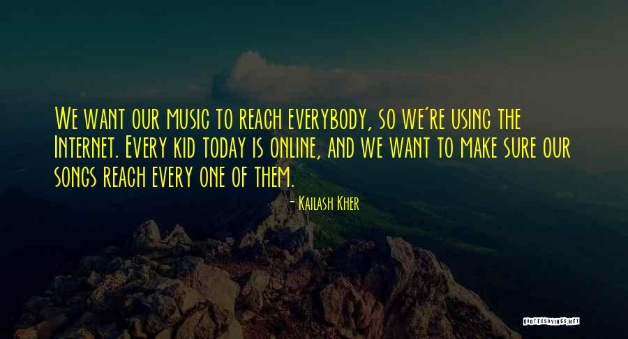 Make The Most Out Of Today Quotes By Kailash Kher Make The Most Out Of Today Quotes By Kailash Kher