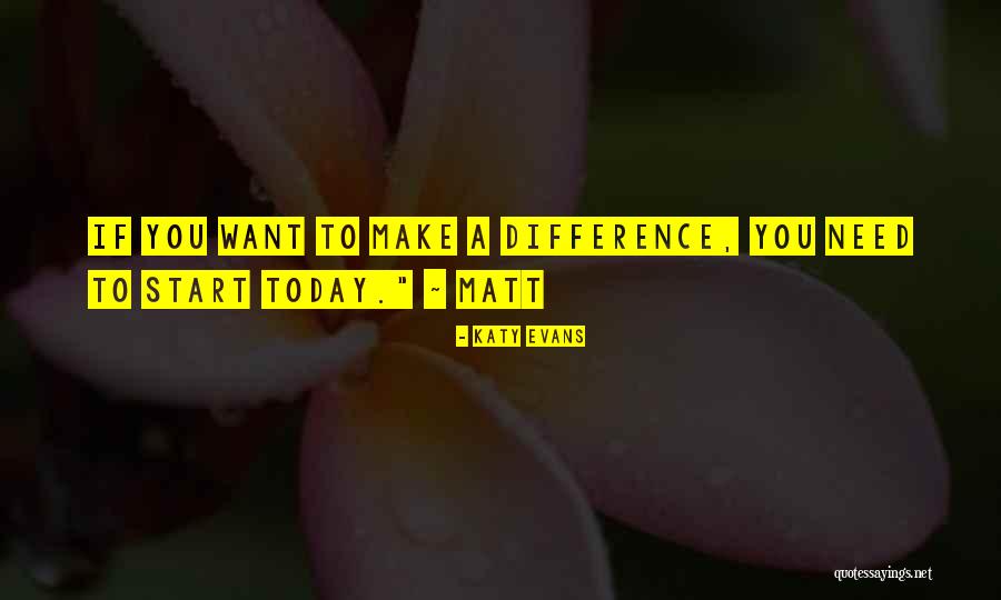 Make The Most Out Of Today Quotes By Katy Evans Make The Most Out Of Today Quotes By Katy Evans