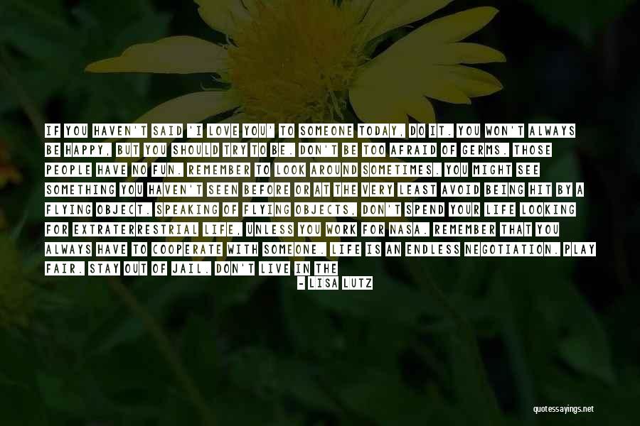 Make The Most Out Of Today Quotes By Lisa Lutz Make The Most Out Of Today Quotes By Lisa Lutz