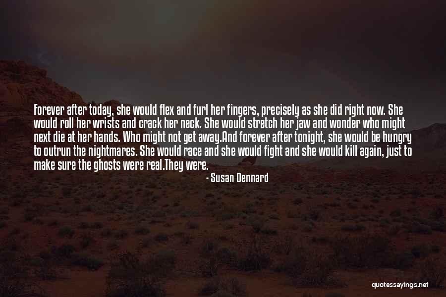 Make The Most Out Of Today Quotes By Susan Dennard Make The Most Out Of Today Quotes By Susan Dennard