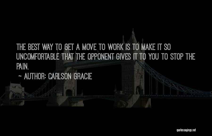 Make The Pain Stop Quotes By Carlson Gracie