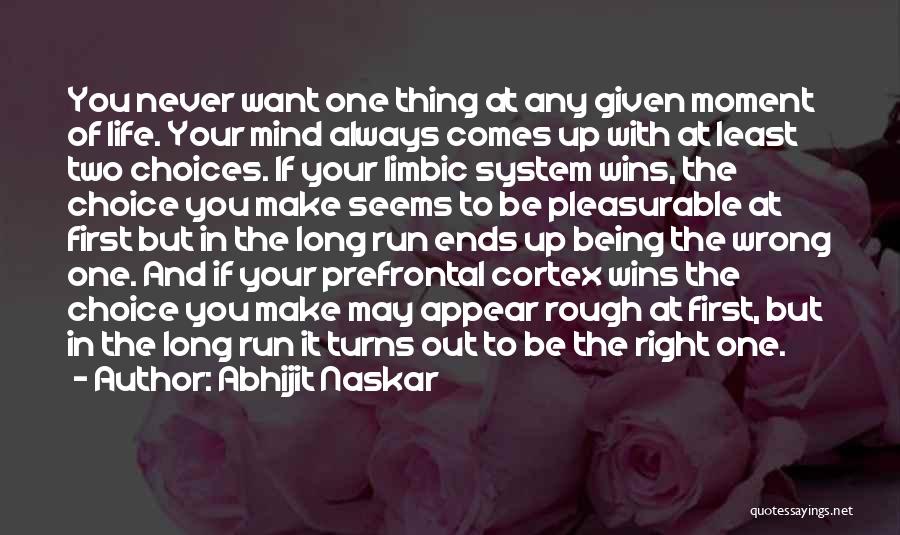 Make The Right Choice Quotes By Abhijit Naskar
