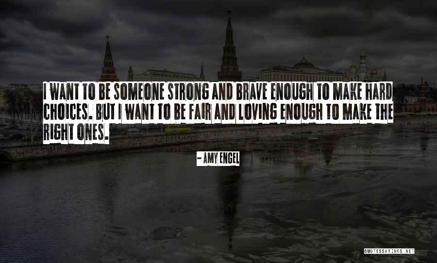 Make The Right Choice Quotes By Amy Engel Make The Right Choice Quotes By Amy Engel
