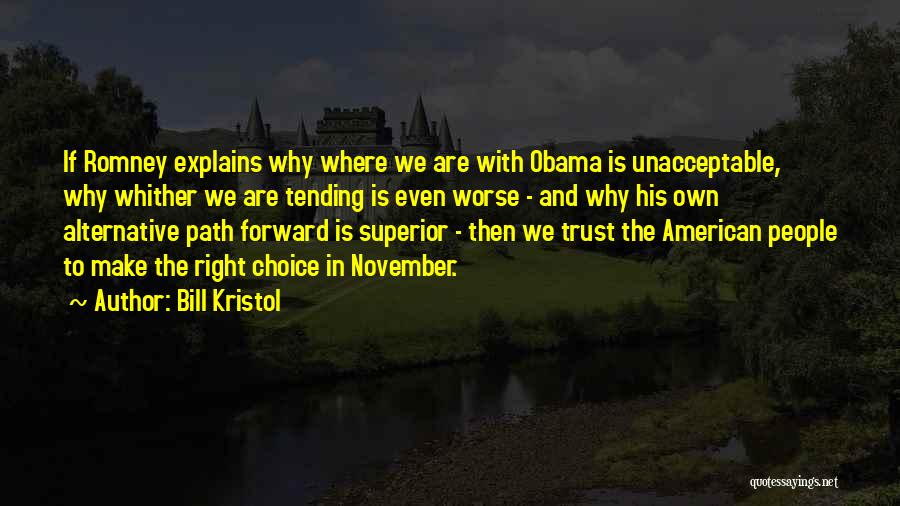 Make The Right Choice Quotes By Bill Kristol