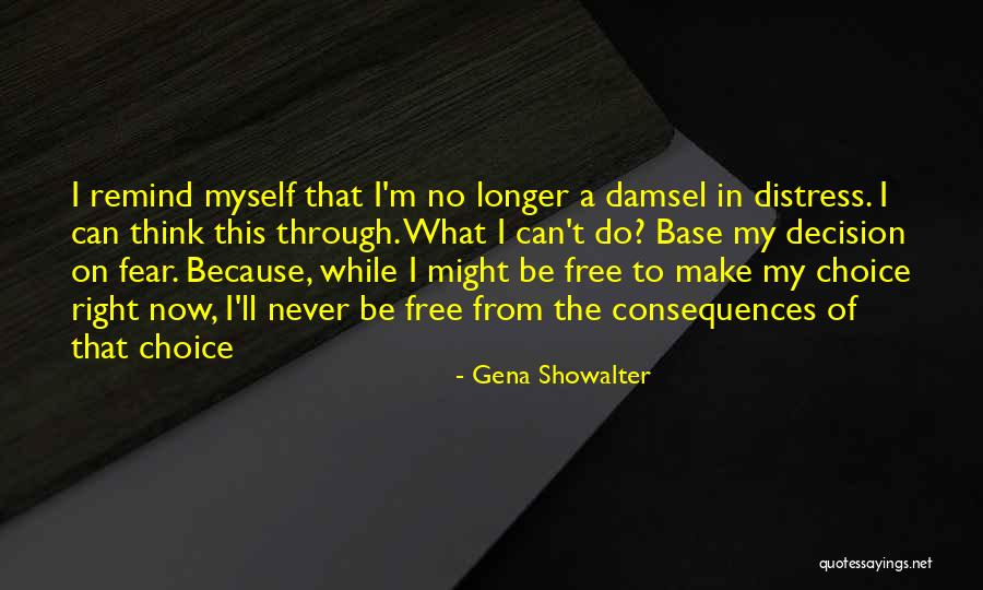Make The Right Choice Quotes By Gena Showalter Make The Right Choice Quotes By Gena Showalter