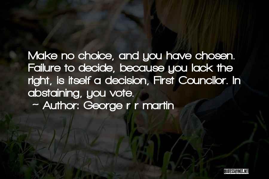 Make The Right Choice Quotes By George R R Martin