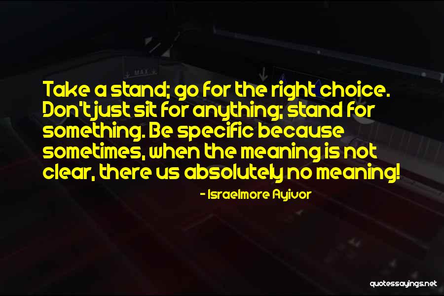 Make The Right Choice Quotes By Israelmore Ayivor Make The Right Choice Quotes By Israelmore Ayivor