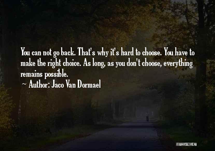 Make The Right Choice Quotes By Jaco Van Dormael