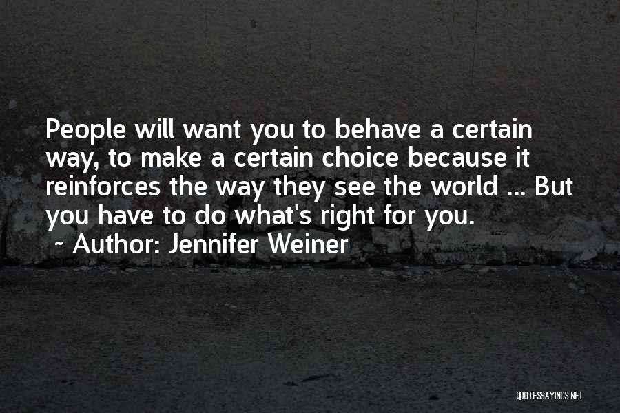 Make The Right Choice Quotes By Jennifer Weiner