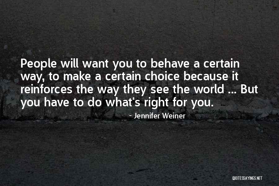 Make The Right Choice Quotes By Jennifer Weiner Make The Right Choice Quotes By Jennifer Weiner