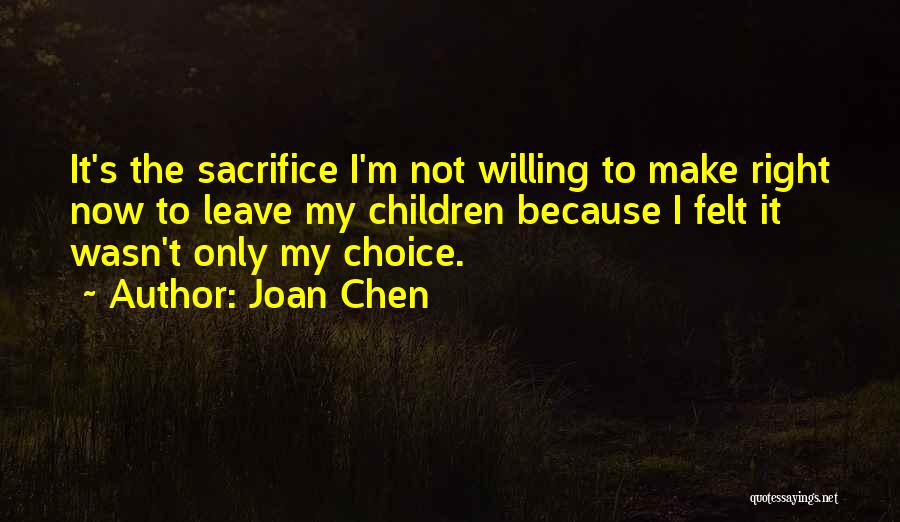 Make The Right Choice Quotes By Joan Chen