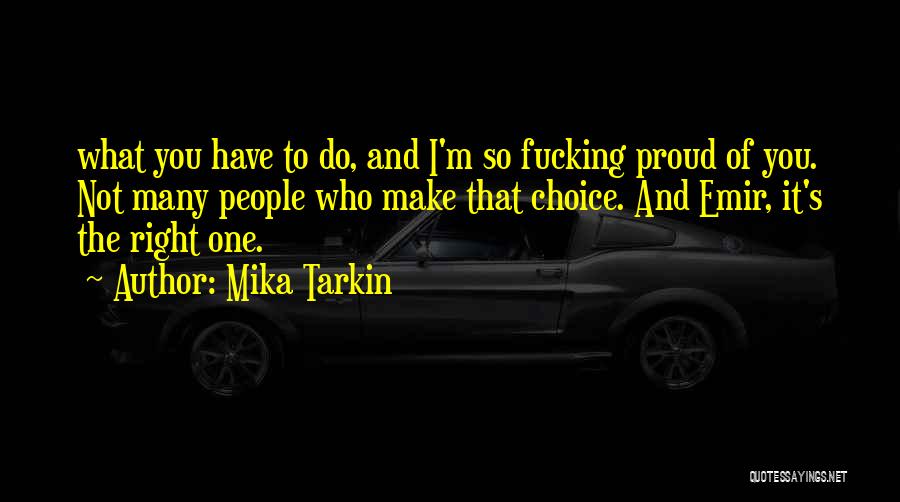 Make The Right Choice Quotes By Mika Tarkin