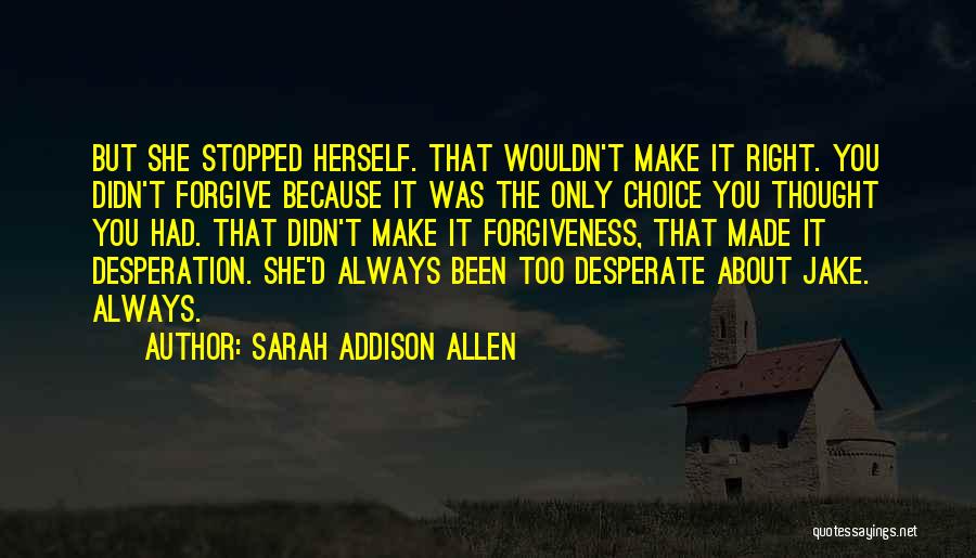 Make The Right Choice Quotes By Sarah Addison Allen