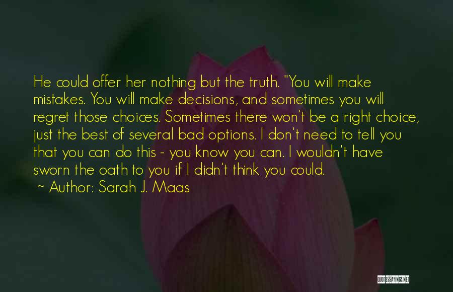 Make The Right Choice Quotes By Sarah J. Maas