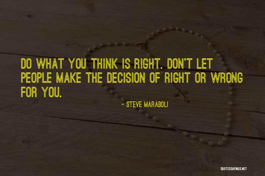 Make The Right Choice Quotes By Steve Maraboli