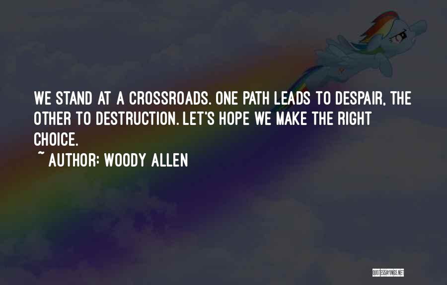Make The Right Choice Quotes By Woody Allen