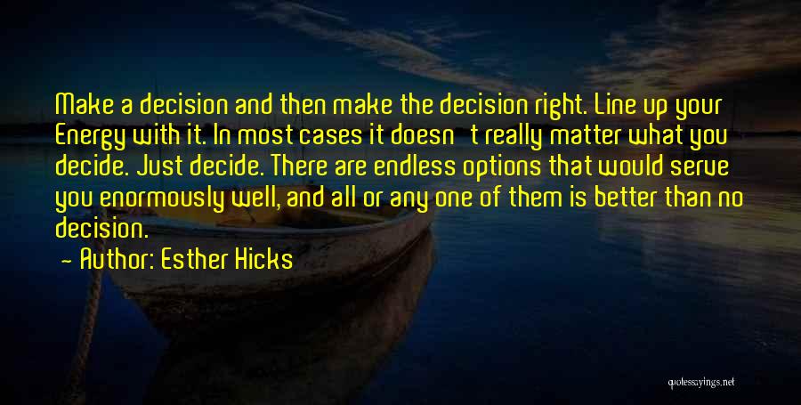 Make The Right Decision Quotes By Esther Hicks