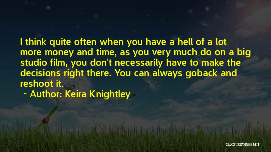 Make The Right Decision Quotes By Keira Knightley