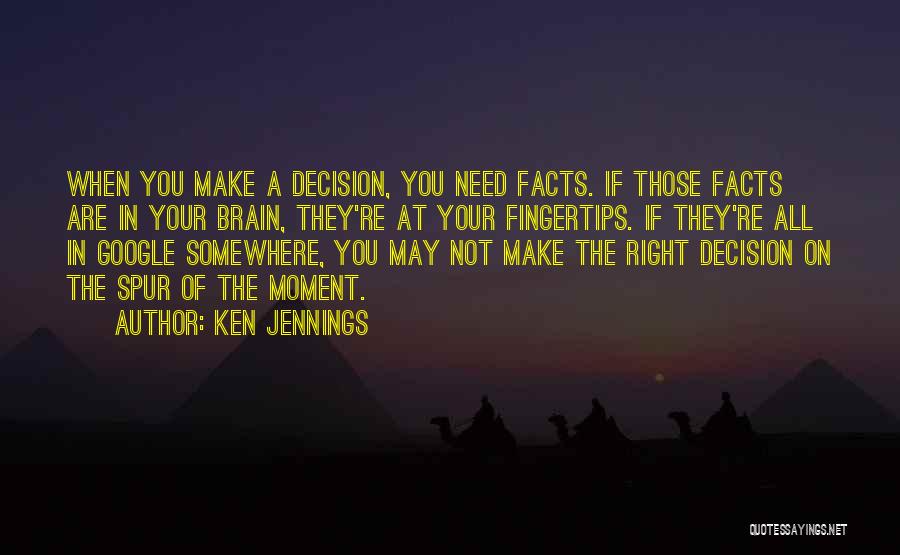 Make The Right Decision Quotes By Ken Jennings