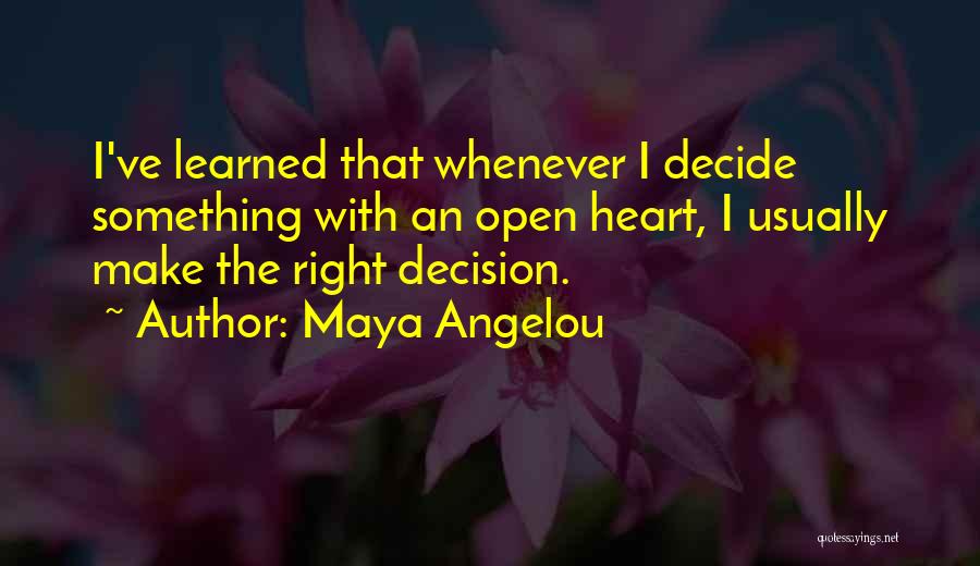 Make The Right Decision Quotes By Maya Angelou