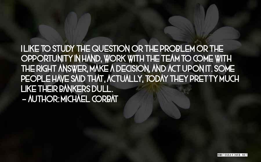 Make The Right Decision Quotes By Michael Corbat