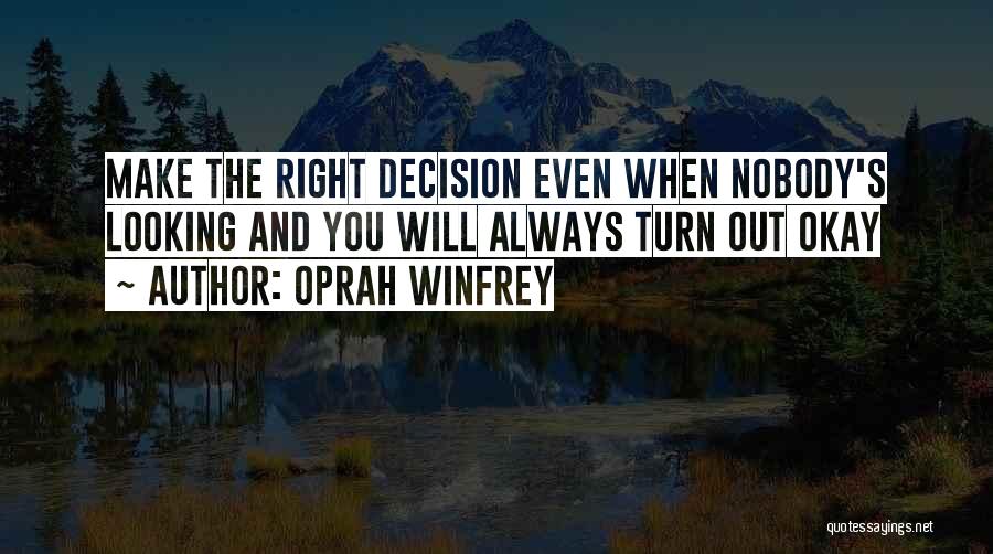 Make The Right Decision Quotes By Oprah Winfrey