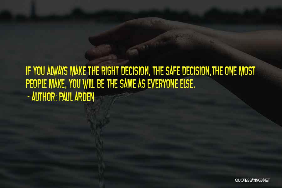 Make The Right Decision Quotes By Paul Arden