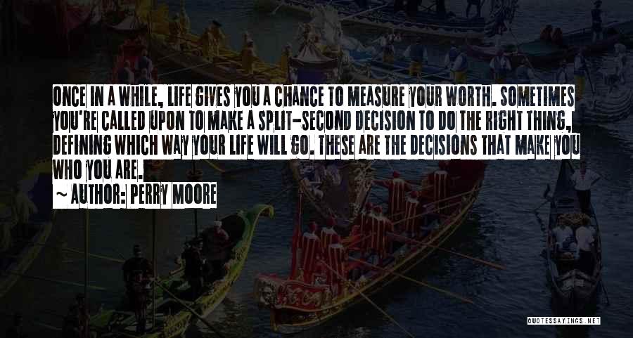 Make The Right Decision Quotes By Perry Moore