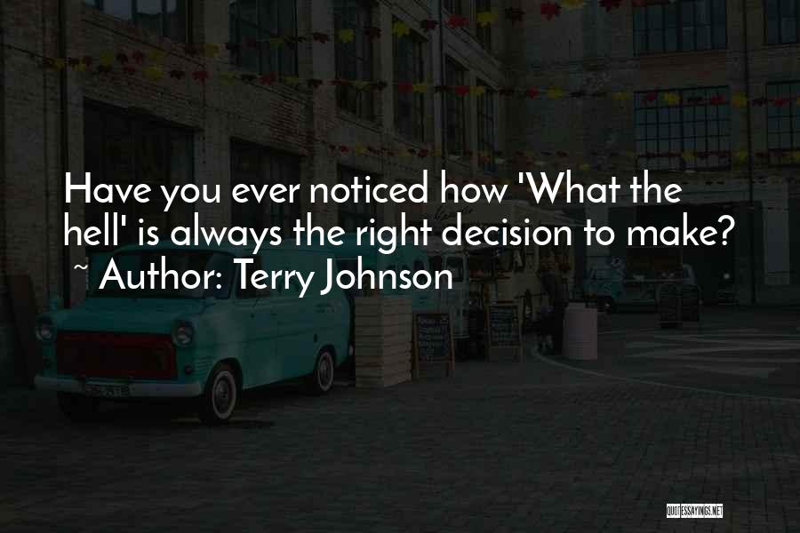 Make The Right Decision Quotes By Terry Johnson