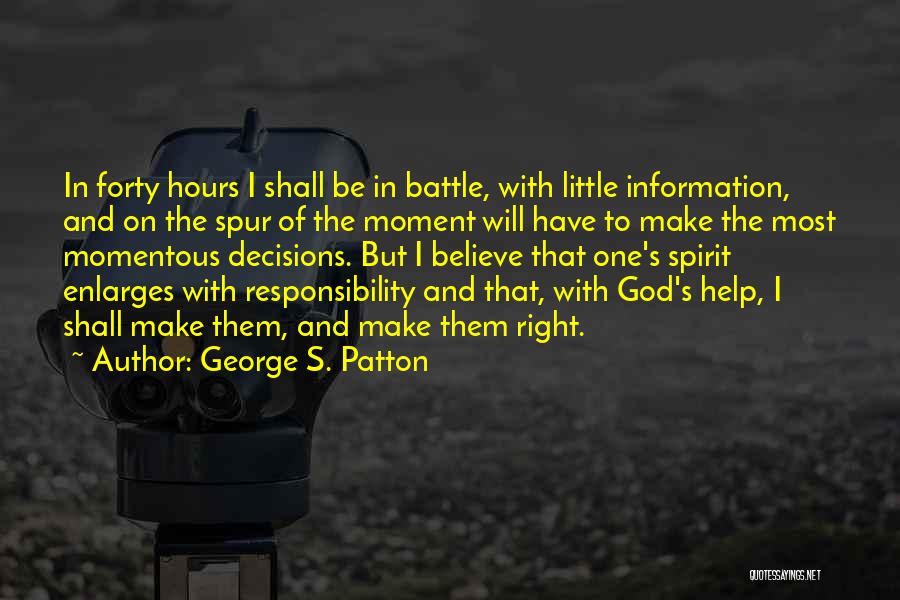 Make The Right Decisions Quotes By George S. Patton