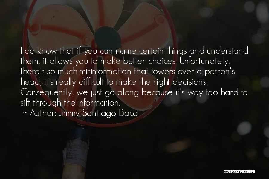 Make The Right Decisions Quotes By Jimmy Santiago Baca