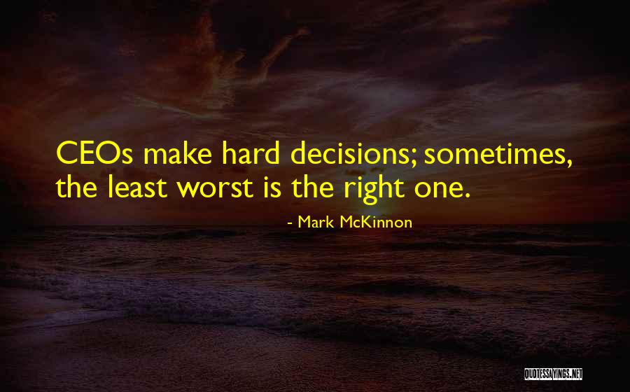 Make The Right Decisions Quotes By Mark McKinnon