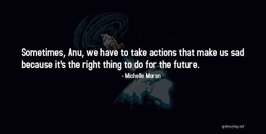 Make The Right Decisions Quotes By Michelle Moran