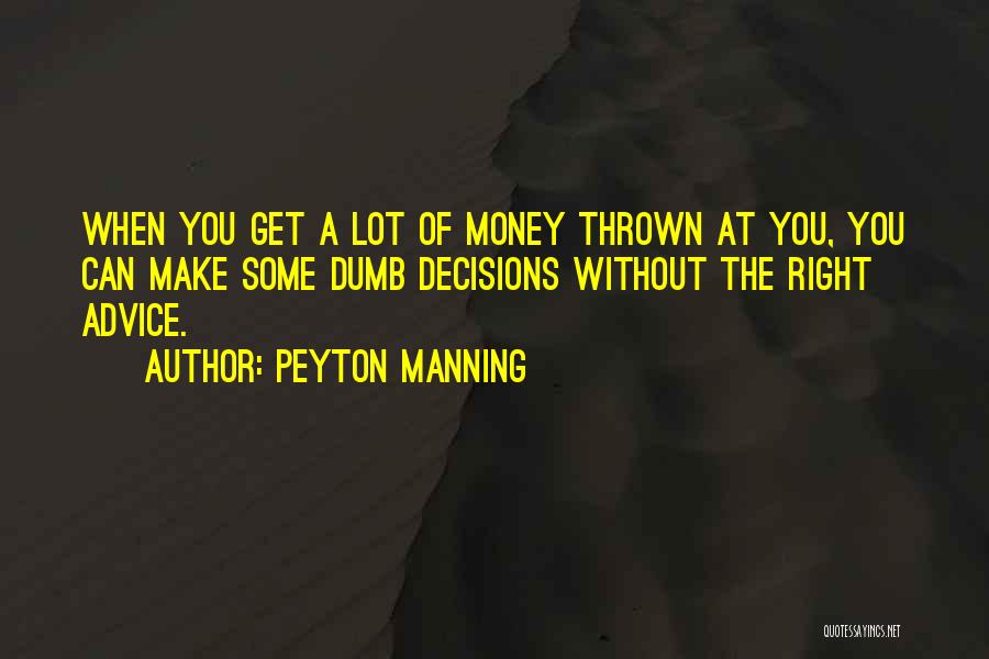 Make The Right Decisions Quotes By Peyton Manning