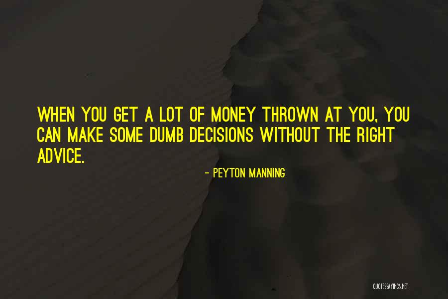 Make The Right Decisions Quotes By Peyton Manning