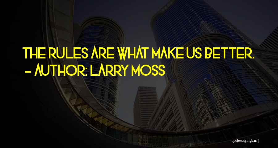 Make The Rules Quotes By Larry Moss