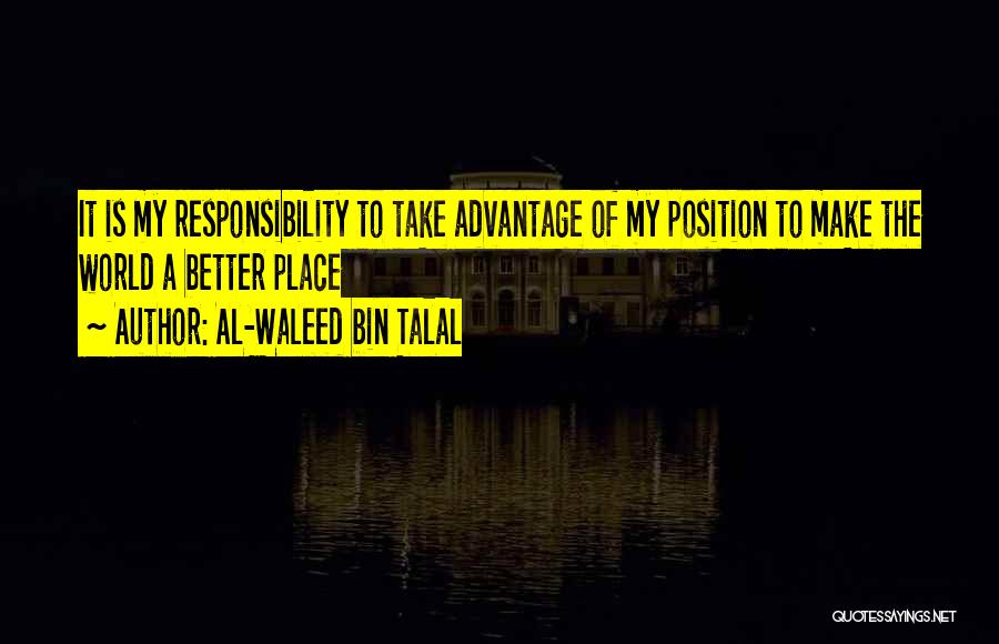 Make The World A Better Place Quotes By Al-Waleed Bin Talal