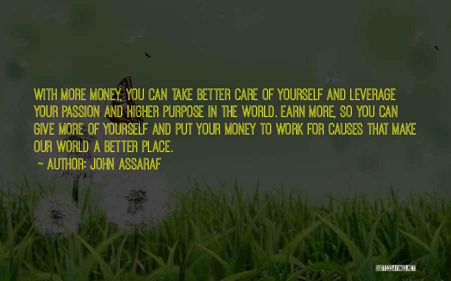 Make The World A Better Place Quotes By John Assaraf