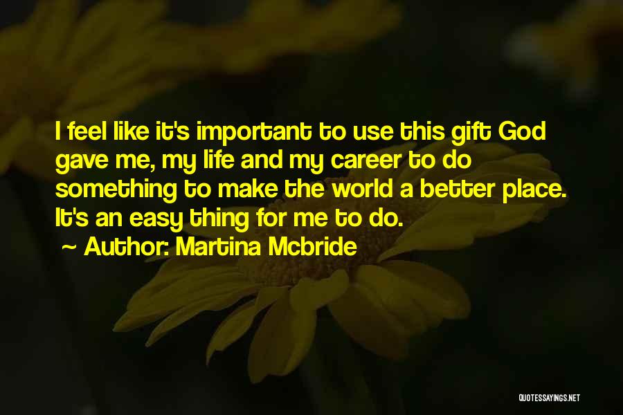 Make The World A Better Place Quotes By Martina Mcbride