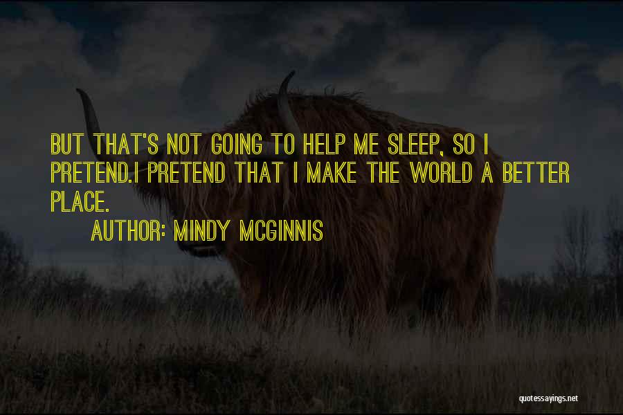 Make The World A Better Place Quotes By Mindy McGinnis